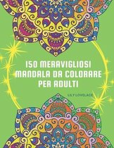 150 Meravigliosi Mandala da Colorare per Adulti