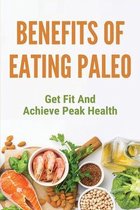 Benefits Of Eating Paleo: Get Fit And Achieve Peak Health