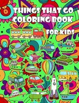 Things That Go Coloring Book For Kids