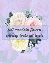 150 mandala flowers coloring books all levels