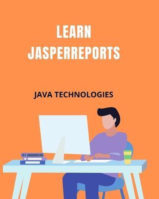 Java Technologies- Learn JasperReports | 9798747008175 | Hasanraza ...