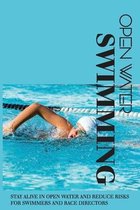 Open Water Swimming: Stay Alive In Open Water And Reduce Risks For Swimmers And Race Directors