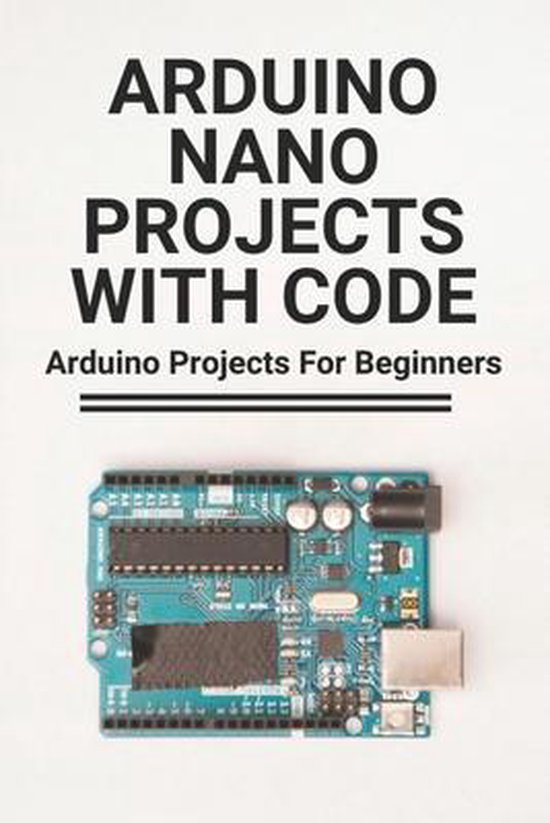 Arduino Nano Projects With Code: Arduino Projects For Beginners ...