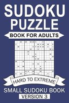 Sudoku Puzzles Book For Adults ( Hard to Extreme ) Small Sudoku Book Version 3