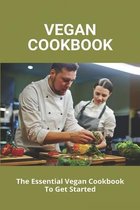 Vegan Cookbook: The Essential Vegan Cookbook To Get Started