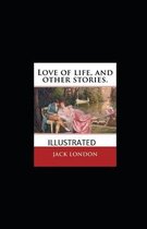 Love of Life & Other Stories Illustrated