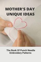 Mother's Day Unique Ideas: The Book Of Punch Needle Embroidery Patterns