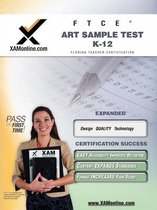 XAM FTCE- FTCE Art Sample Test K-12 Teacher Certification Test Prep Study Guide