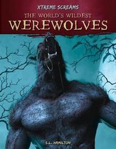 Xtreme Screams-The World's Wildest Werewolves