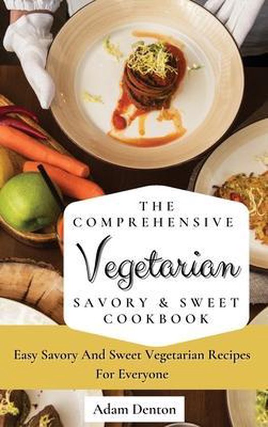 The Comprehensive Vegetarian Savory & Sweet Cookbook - cover