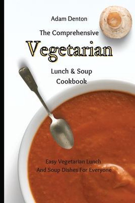The Comprehensive Vegetarian Lunch & Soup Cookbook - cover