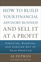 How to Build Your Financial Advisory Business and Sell It at a Profit