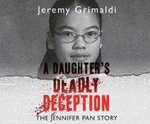 A Daughter's Deadly Deception: The Jennifer Pan Story