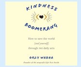 Kindness Boomerang: How to Save the World (and Yourself) Through 365 Daily Acts