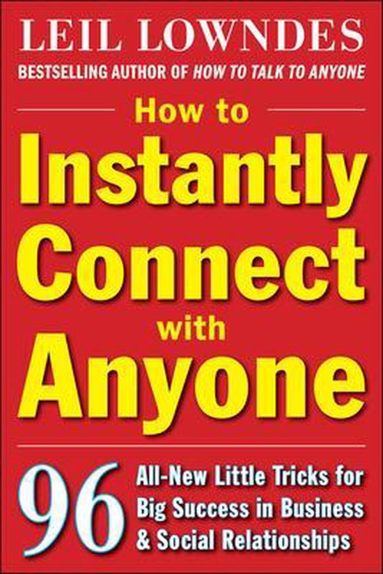 How to Instantly Connect with Anyone: 96 All-New Little Tric ... - cover