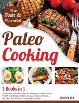 Fast and Flavorful Paleo Cooking [3 Books in 1]