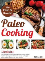 Fast and Flavorful Paleo Cooking [3 Books in 1]