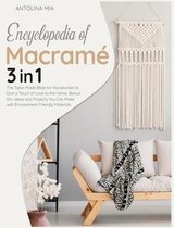 Encyclopedia of Macrame [3 Books in 1]: The Tailor-Made Bible for Housewives to Give a Touch of Love to the Home. Bonus