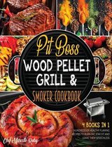 Pit Boss Wood Pellet Grill & Smoker Cookbook [4 Books in 1]