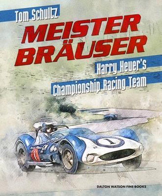 Meister Brauser, Volume 1: Harry Heuer's Championship Racing ... - cover