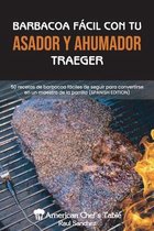 Barbacoa Facil Con Tu Asador Y Ahumador Traeger