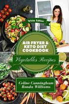 Air Fryer and Keto Diet Cookbook - Vegetables Recipes