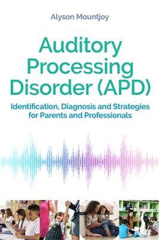 Auditory Processing Disorder (APD), Alyson Mountjoy 9781787752825