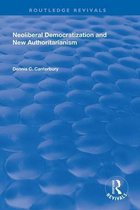 Routledge Revivals- Neoliberal Democratization and New Authoritarianism