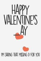Valentine: Happy valentine _ay. I'm saving that missing D for you.