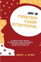 How To Master Your Emotions