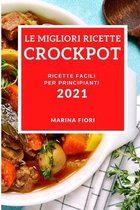 Le Migliori Ricette Crockpot 2021 (Best Crock Pot Recipes 2021 Italian Edition)