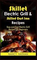 Skillet Electric Grill & Skilled Cast Iron Recipes