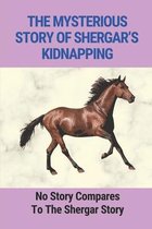 The Mysterious Story Of Shergar's Kidnapping: No Story Compares To The Shergar Story