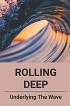 Rolling Deep: Underlying The Wave