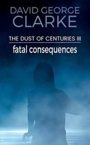 The Dust of Centuries- Fatal Consequences