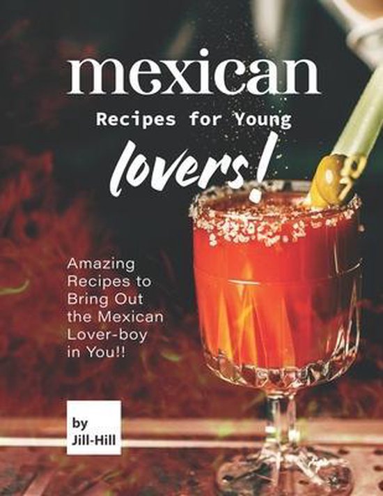 Mexican Recipes for Young Lovers!