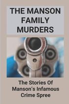 The Manson Family Murders: The Stories Of Manson's Infamous Crime Spree