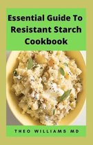 Essential Guide to Resistant Starch Cookbook