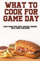 What To Cook For Game Day: Easy Ideas For Chips, Snacks, Burger, Dips, Fries And More