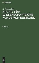 Archiv Fur Wissenschaftliche Kunde Von Russland. Band 22