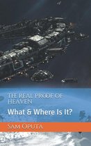 The Real Proof of Heaven: What & Where Is It?