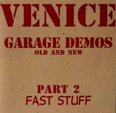 Venice - Garage Demos Part 2 (Fast Stuff)