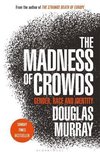 The Madness of Crowds : Gender, Race and Identity; THE SUNDAY TIMES BESTSELLER