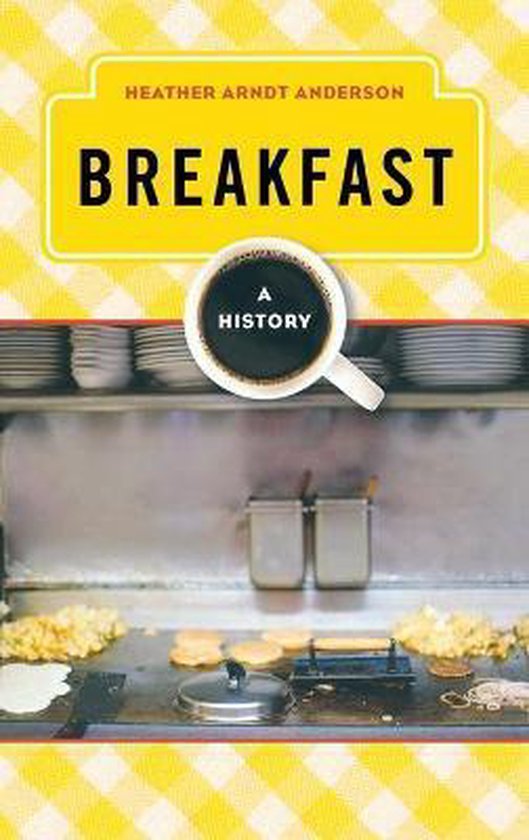Breakfast A History, Heather Arndt Anderson 9780759121638 Boeken