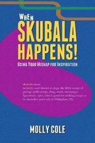 When Skubala Happens!