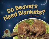 Wildlife Picture Books - Do Beavers Need Blankets?