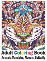 Adult Coloring Book: Stress Relieving Designs Animals, Mandalas, Flowers, Butterfly, Paisley Patterns And So Much More