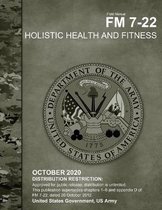 Field Manual FM 7-22 Holistic Health and Fitness October 2020