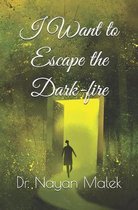 I Want to Escape the Dark-fire