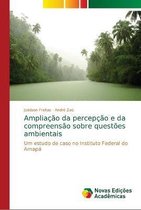 Ampliacao da percepcao e da compreensao sobre questoes ambientais